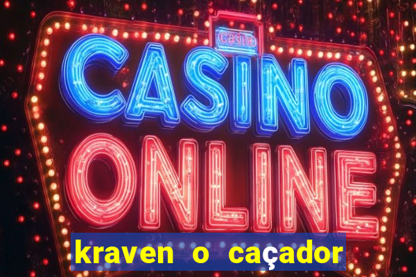 kraven o caçador filme completo dublado download